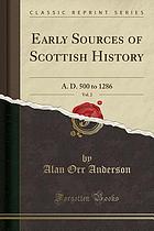 Early sources of Scottish history, A.D. 500 to 1286. Volume two