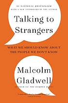 Talking To Strangers What We Should Know About The People We Don T Know Book 19 Worldcat Org