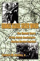 Orange blood, silver wings : the untold story of the Dutch resistance during Market-Garden