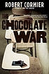The chocolate war. by Robert Cormier