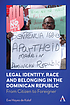 Legal identity, race and belonging in the Dominican... by  Eve Hayes de Kalaf 