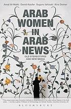 Arab women in Arab news : old stereotypes and new media