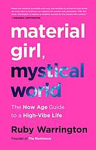 Material girl, mystical world the now age guide to a high-vibe life