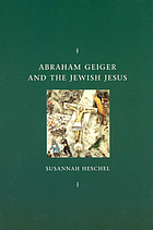 Abraham Geiger and the Jewish Jesus