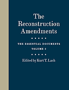 The Reconstruction amendments : the essential documents