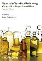 Vegetable oils in food technology : composition, properties and uses