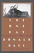The one day : a poem in three parts by  Donald Hall 