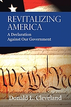 Revitalizing America : a declaration against our government