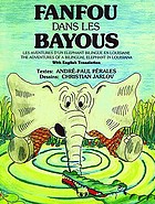 Fanfou dans les bayous : les aventures d'un elephant bilingue en Louisiane : the adventures of a bilingual elephant in Louisiana