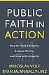 Public faith in action : how to think carefully, engage wisely, and vote with integrity
