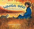 Wanda Gág : the girl who lived to draw