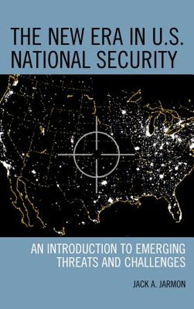 The new era in U.S. national security : an introduction to emerging ...