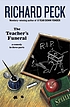 The Teacher's Funeral: a comedy in three parts. by Richard Peck