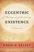 Eccentric existence by  David H Kelsey 