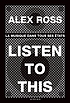 Listen to this : la musique dans tous ses états by Alex Ross