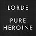 Pure heroine by  Lorde 