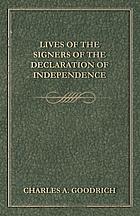 Lives of the signers of the Declaration of independence