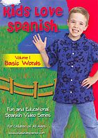 Kids love Spanish Volume 1, basic words.