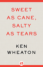 Sweet as cane, salty as tears : a novel