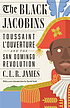 Black Jacobins: Toussaint L'Ouverture and the... by C  L  R James