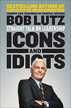 Icons and idiots : straight talk on leadership