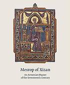 Mesrop of Xizan : an Armenian master of the seventeenth century