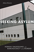 Seeking asylum : human smuggling and bureaucracy at the border