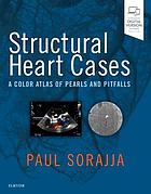 Structural heart cases : a color atlas of pearls and pitfalls