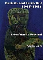 British and Irish art : 1945-1951 : from War to festival