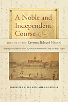 Noble and Independent Course : the Life of the Reverend Edward Mitchell.