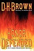 Honor defended by  D  H Brown 