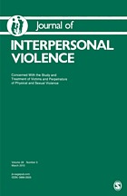 Journal of interpersonal violence : concerned with the study and treatment of victims and perpetrators of physical and sexual violence.