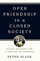 Open friendship in a closed society : Mission Mississippi and a theology of friendship