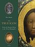 The true icon : from the shroud of Turin to the... by  Paul Badde 