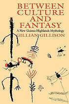 Between culture and fantasy : a New Guinea highlands mythology