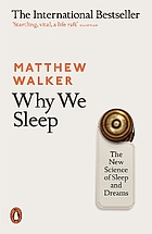 Why we sleep : the new science of sleep and dreams
