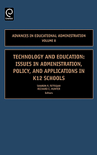 Advances in educational administration. Vol. 8 Technology and education : issues in administration, policy, and applications in K12 schools