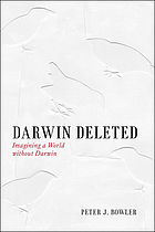 Darwin deleted : imagining a world without Darwin