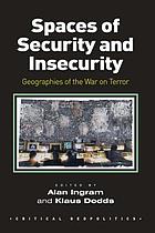 Spaces of security and insecurity : geographies of the War on Terror