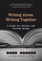 Writing alone, writing together : a guide for writers and writing groups