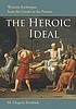 The heroic ideal : Western archetypes from the... by  M  Gregory Kendrick 