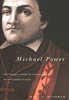 Michael Power: The Struggle to Build the Catholic Church on the Canadian Frontier (McGill-Queen's Studies in the History of Religion. Series Two)