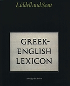 A lexicon : abridged from Liddell and Scott's Greek-English lexicon.