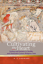 Cultivating the heart : feeling and emotion in twelfth- and thirteenth-century religious texts