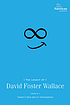 The legacy of David Foster Wallace by  Samuel S Cohen 
