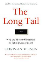 The long tail : why the future of business is selling less of more