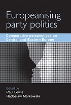 Europeanising party politics? : comparative perspectives on Central and Eastern Europe