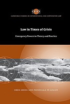 Law in Times of Crisis : Emergency Powers in Theory and Practice