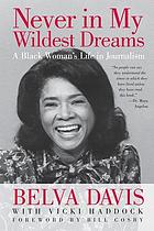 Front cover image for Never in my wildest dreams : a black woman's life in journalism