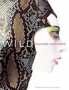 Wild : fashion untamed